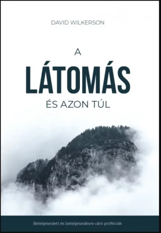 A látomás és azon túl - David Wilkerson Nézd meg most