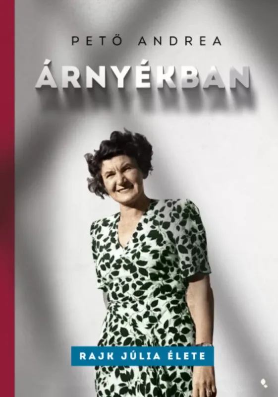 Újdonság Árnyékban - Rajk Júlia élete - Pető Andrea