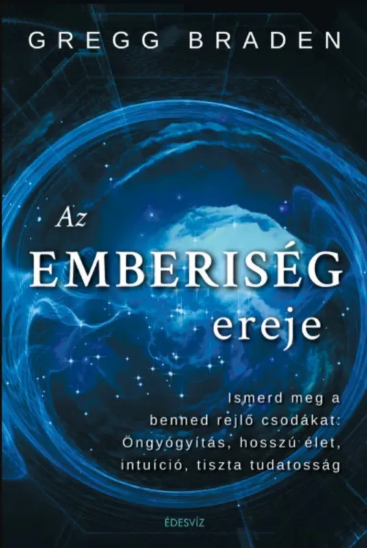 Az emberiség ereje - Gregg Braden Alacsony ár