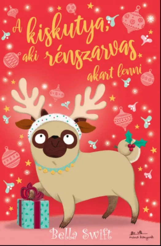 A kiskutya, aki rénszarvas akart lenni - Bella Swift Outlet