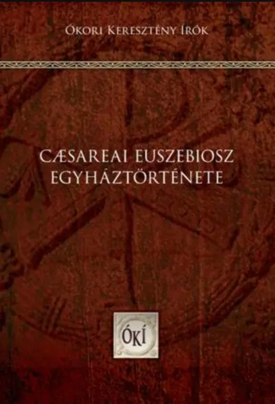 Caesareai Euszebiosz egyháztörténete - Boros István - Perendy László - Takács László (szerk.) Utolsó esély