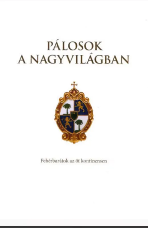 Pálosok a nagyvilágban - Fehérbarátok az öt köntinensen Csak ma