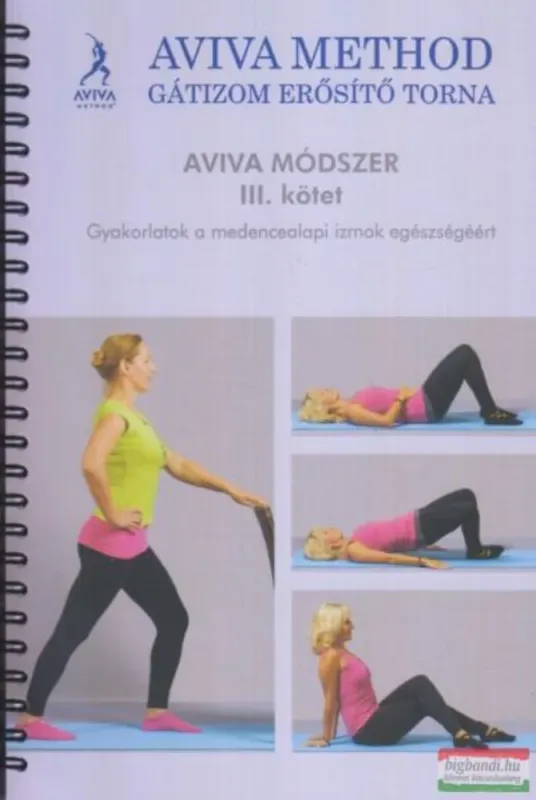 Kiárusítás Aviva módszer 3. - Gyakorlatok a medencealapi izmok egészségéért - Aviva Steiner