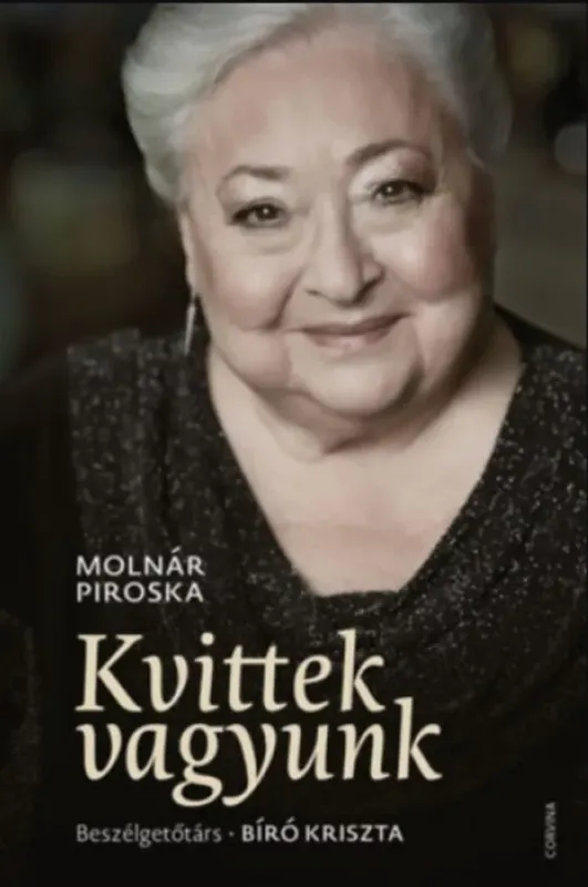 Újdonság Kvittek vagyunk - Beszélgetőtárs: Bíró Kriszta - Molnár Piroska