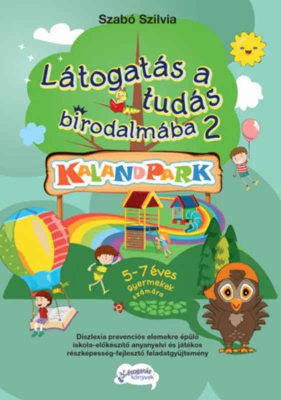 Látogatás a tudás birodalmába 2. - Kalandpark - 5-7 éves gyermekek számára - Szabó Szilvia Gyors szállítás