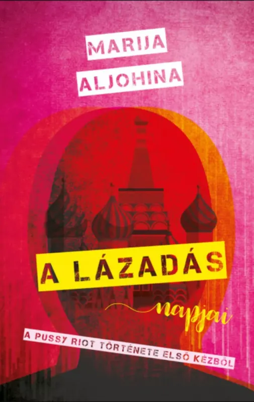 Bestseller A lázadás napjai - A Pussy Riot története első kézből - Marija Aljohina