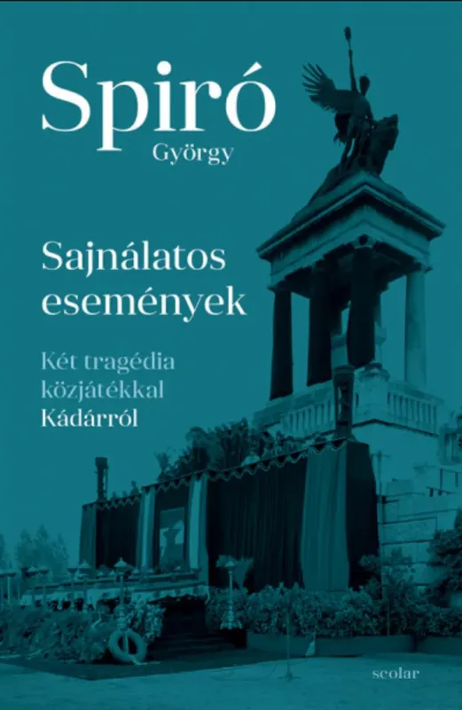 Kedvezmény Sajnálatos események - Két tragédia közjátékkal Kádárról - Spiró György