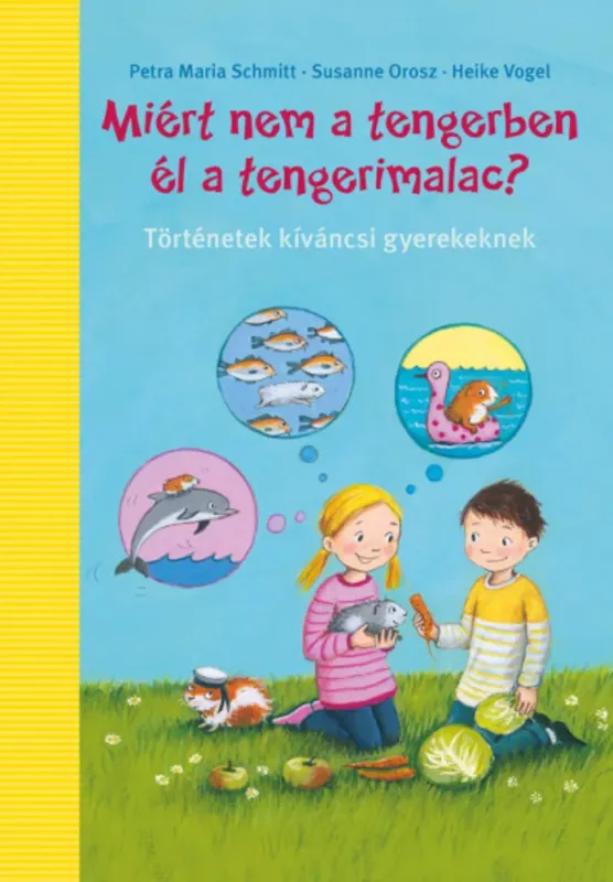 Biztonságos fizetés Miért nem a tengerben élnek a tengerimalacok? - Susanne Orosz - Petra Maria Schmitt