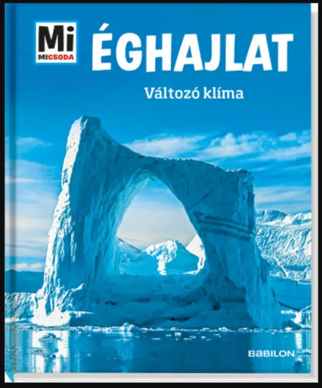 Mi Micsoda - Éghajlat - Változó klíma Azonnal elérhető