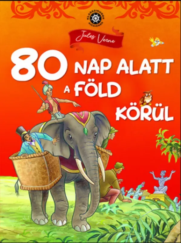 Klasszikusok kicsiknek - 80 nap alatt a Föld körül - Jules Verne Bestseller
