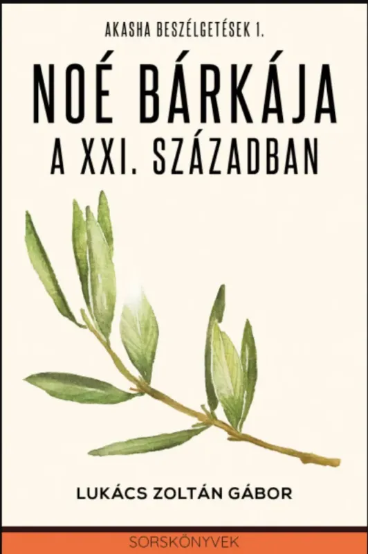 Noé bárkája a XXI. században - Akasha beszélgetések 1. - Lukács Zoltán Gábor Kedvezmény