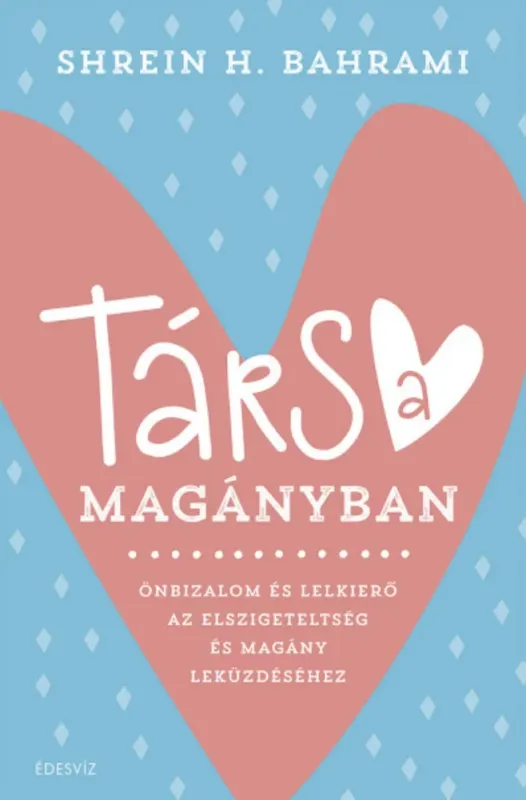 Vedd meg most Társ a magányban - Shrein H. Bahrami
