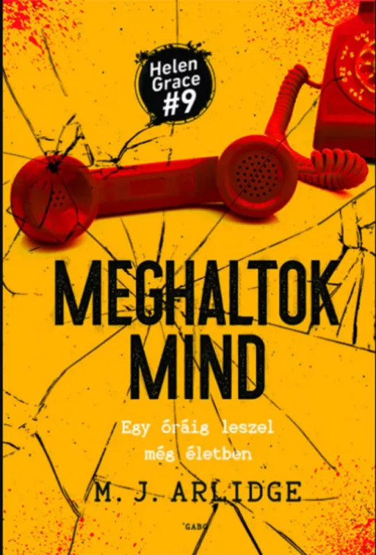 Végkiárusítás Meghaltok mind - Helen Grace 9. - M. J. Arlidge