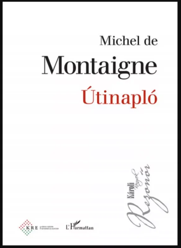 Útinapló - Michel De Montaigne Népszerű