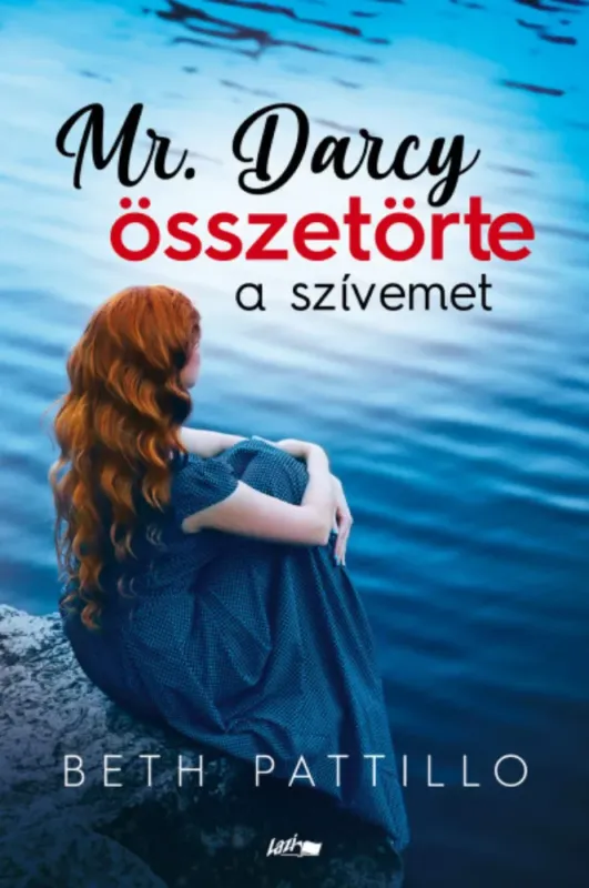 Mr. Darcy összetörte a szívemet - Beth Pattillo Legjobb ár