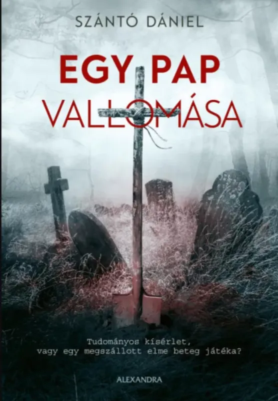 Legkelendőbb Egy pap vallomása - Szántó Dániel
