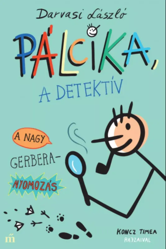 Gyors szállítás Pálcika, a detektív - A nagy Gerbera-nyomozás - Darvasi László
