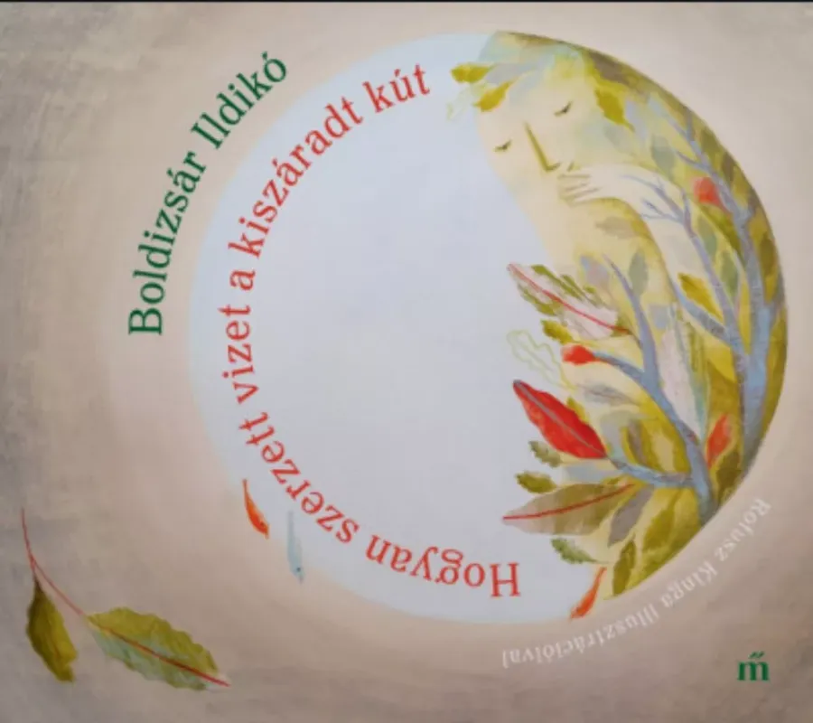 Hogyan szerzett vizet a kiszáradt kút - Boldizsár Ildikó Biztonságos fizetés