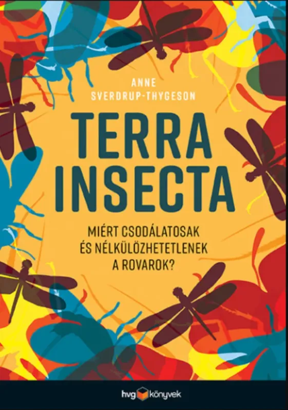 Terra Insecta - Miért csodálatosak és nélkülözhetetlenek a rovarok? Szuper akció