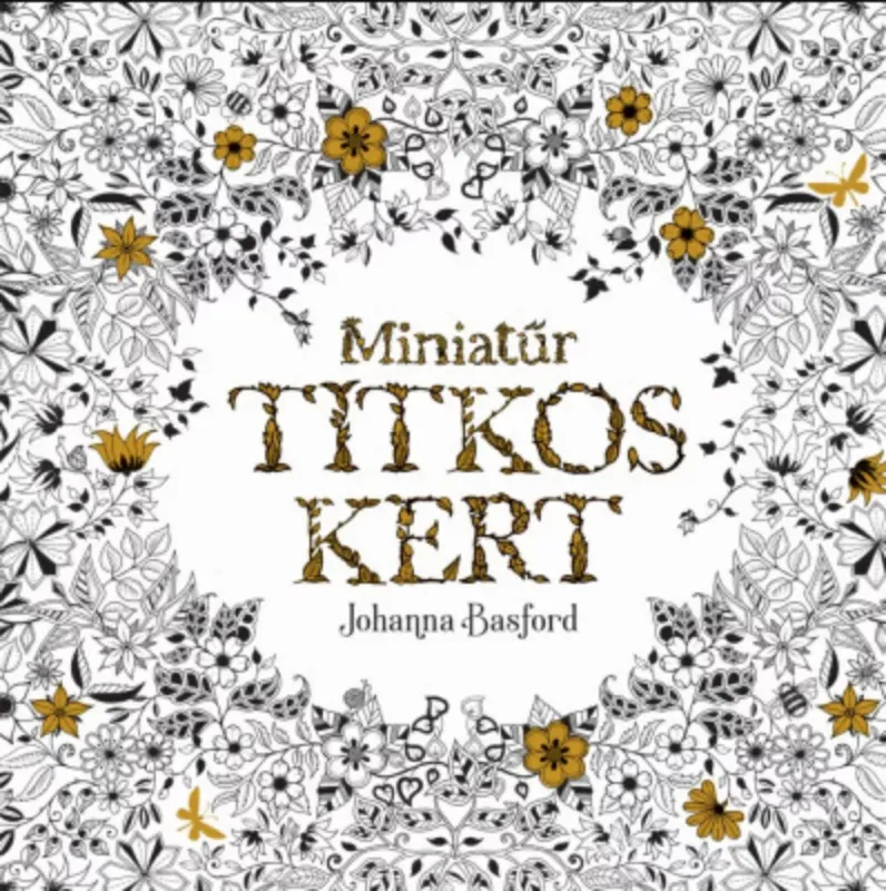 Miniatűr titkos kert - Johanna Basford Legnépszerűbb