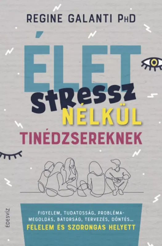 Élet stressz nélkül tinédzsereknek - Regine Galanti PhD Vedd meg most