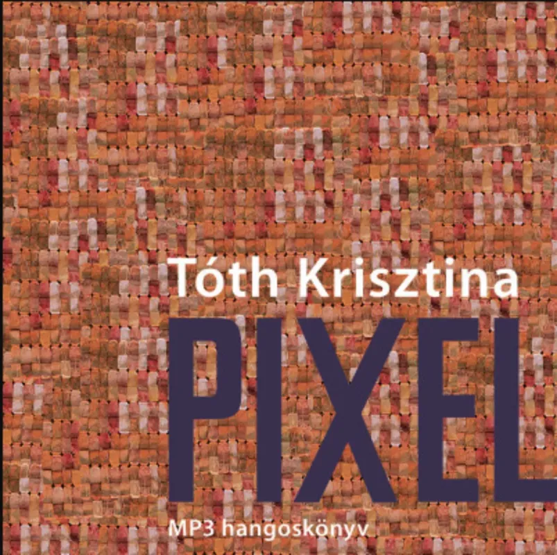 Újdonság Pixel - Hangoskönyv - Tóth Krisztina