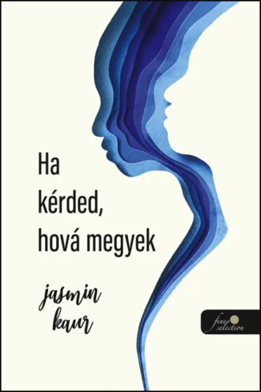 Outlet Ha kérded, hova megyek - Jasmin Kaur