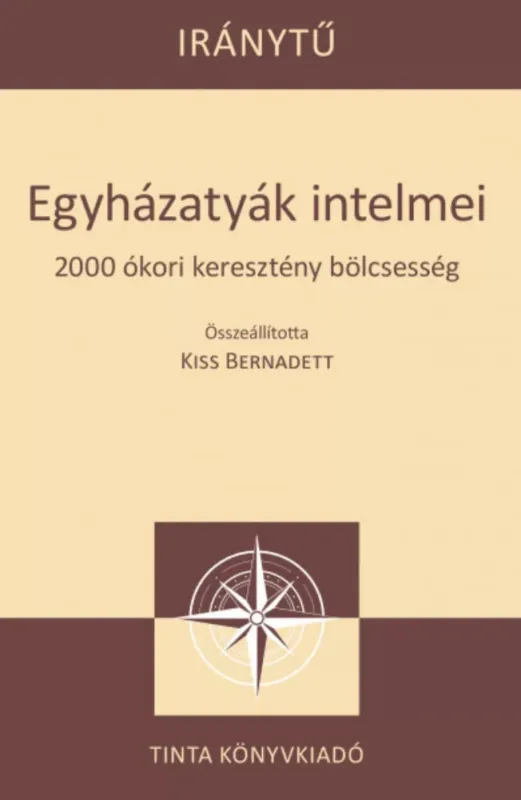 Egyházatyák intelmei - 2000 ókori keresztény bölcsesség - Kiss Bernadett szerk. Prémium