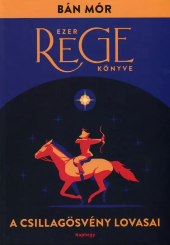 Gyors szállítás Ezer rege könyve 1. - A Csillagösvény lovasai - Bán Mór