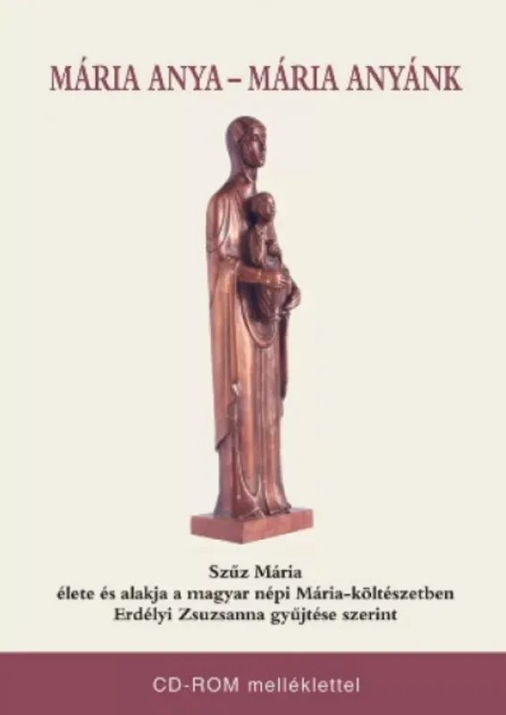Mária Anya - Mária Anyánk - Erdélyi Zsuzsanna Árengedmény
