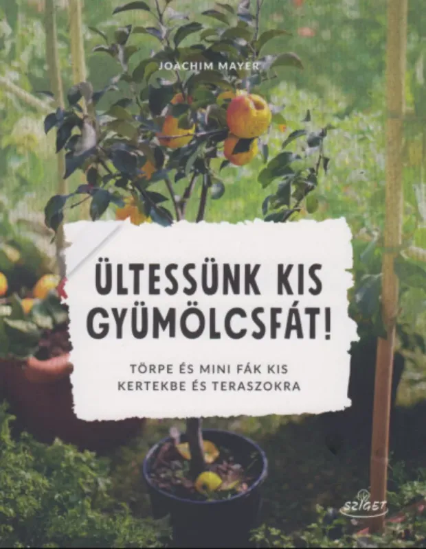 Ültessünk kis gyümölcsfát! - Joachim Mayer Gyors szállítás