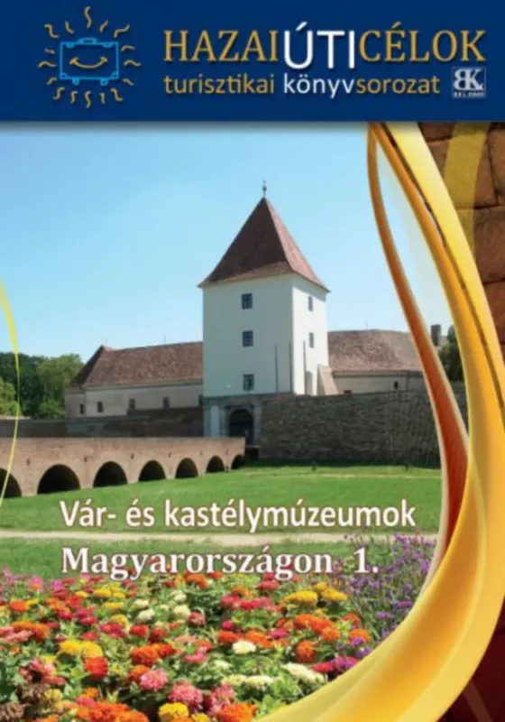 Rendeld meg most Vár- és kastélymúzeumok Magyarországon 1.