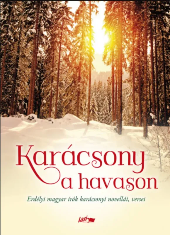Exkluzív ajánlat Karácsony a havason - Erdélyi magyar írók karácsonyi novellái, versei