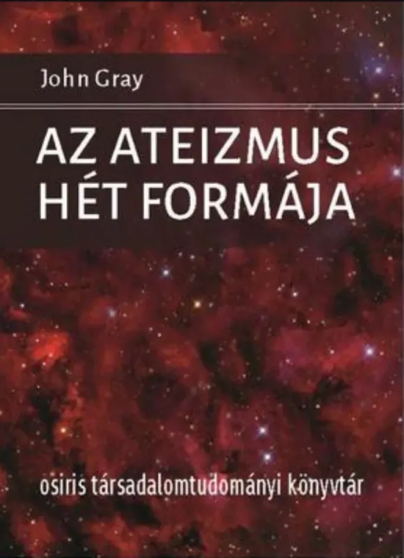 Olcsóbb Az ateizmus hét formája - John Gray