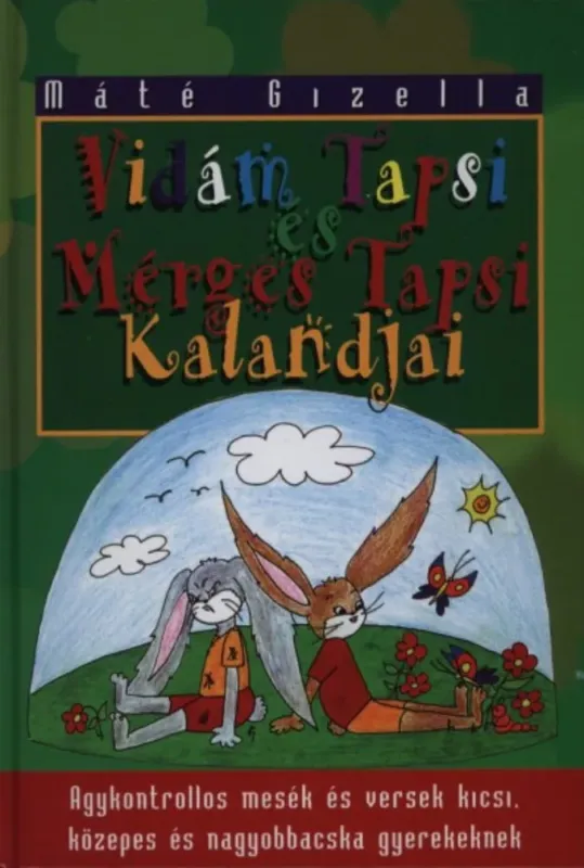 Vidám Tapsi és Mérges Tapsi kalandjai - Máté Gizella - Dr. Domján László - Sólyom Ildikó Nézd meg most
