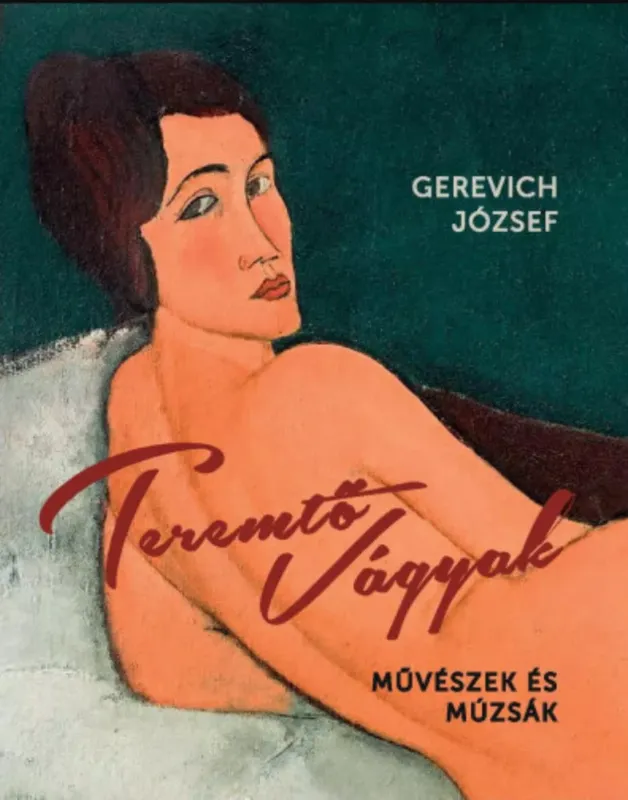 Teremtő vágyak - Művészek és múzsák - Gerevich József Legnépszerűbb