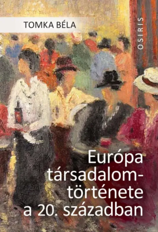 Európa társadalomtörténete a 20. században - Tomka Béla Gyors kiszállítás