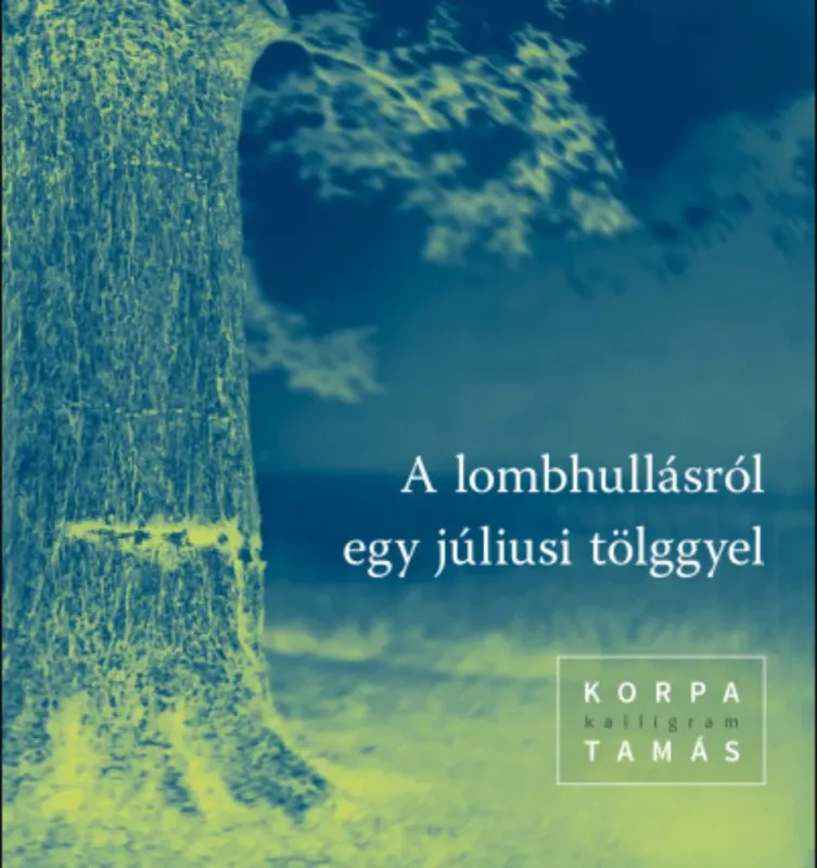 A lombhullásról egy júliusi tölggyel - Korpa Tamás Exkluzív ajánlat