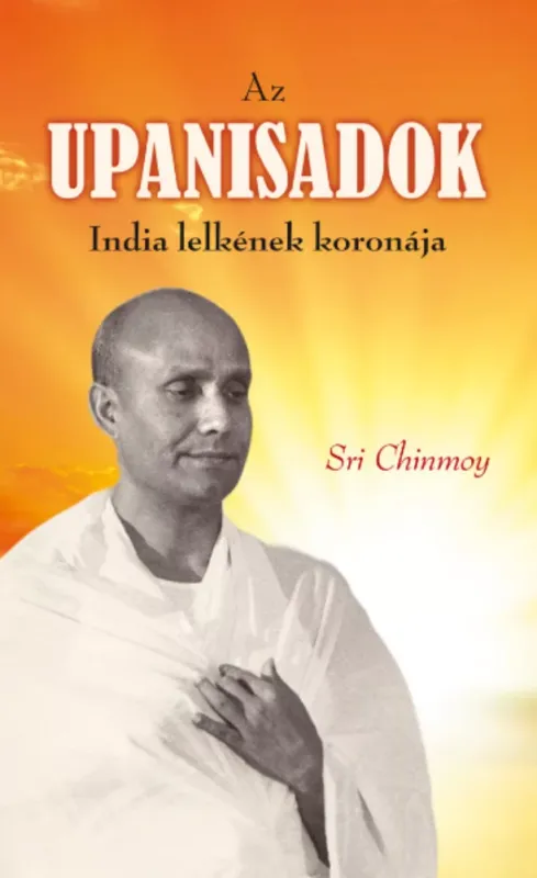 Az Upanisadok - India lelkének koronája - Sri Chinmoy Akciós ár