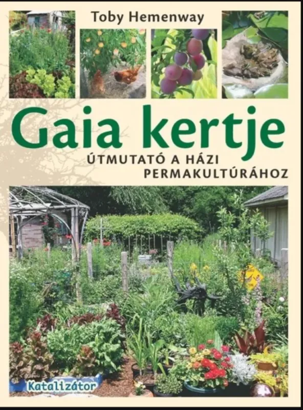 Gaia kertje - Útmutató a házi permakultúrához - Toby Hemenway Biztonságos vásárlás