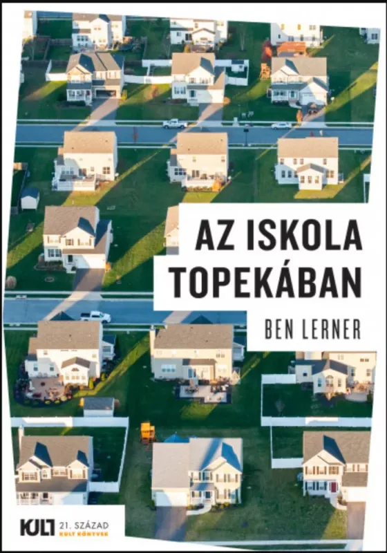 Kihagyhatatlan ajánlat Az iskola Topekában - Ben Lerner