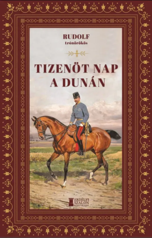 Prémium Tizenöt nap a Dunán - Habsburg-Lotaringiai Rudolf