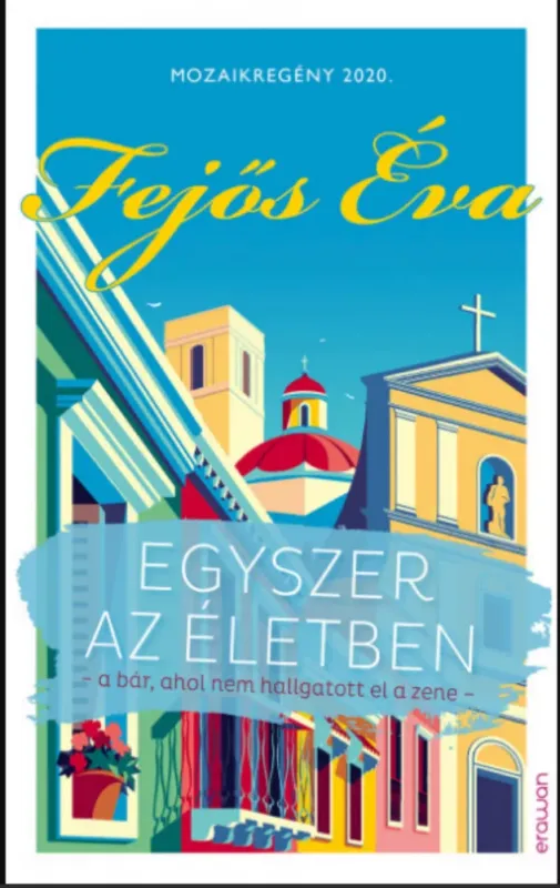 Szezonális akció Egyszer az életben - A bár, ahol nem hallgatott el a zene - Fejős Éva
