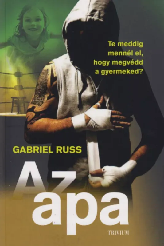 Az apa - Te meddig mennél el, hogy megvédd a gyermeked? - Gabriel Russ Népszerű