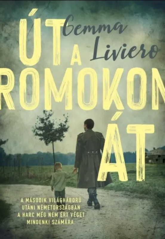 Út a romokon át - Gemma Liviero Rendeld meg most