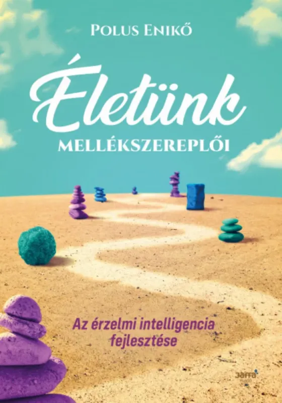 Életünk mellékszereplői - Az érzelmi intelligencia fejlesztése - Polus Enikő Szezonális akció