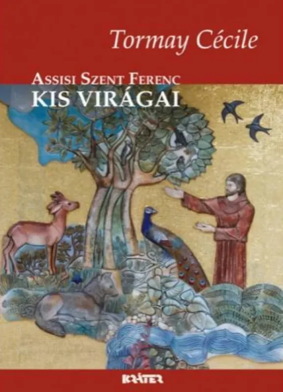 Assisi Szent Ferenc kis virágai - Tormay Cécile Utolsó esély