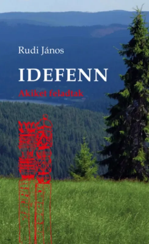 Azonnal elérhető Idefenn - Akiket feladtak - Rudi János