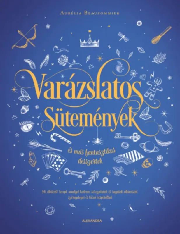 Azonnal elérhető Varázslatos sütemények - és más fantasztikus desszertek - Aurélia Beaupommier