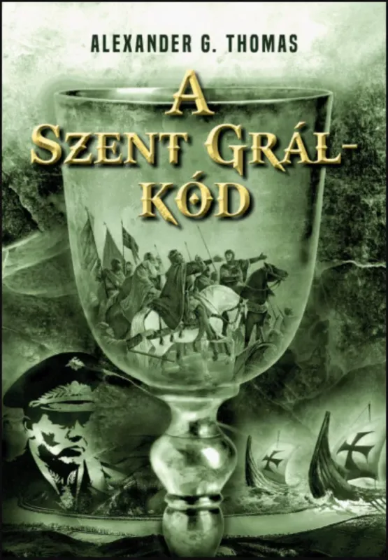Rendeld meg most A Szent Grál-kód - Alexander G. Thomas